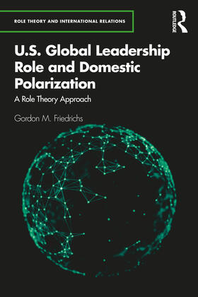 Friedrichs |  U.S. Global Leadership Role and Domestic Polarization | Buch |  Sack Fachmedien