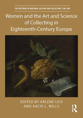 Leis / Wills |  Women and the Art and Science of Collecting in Eighteenth-Century Europe | Buch |  Sack Fachmedien