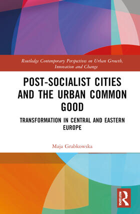 Grabkowska |  Post-socialist Cities and the Urban Common Good | Buch |  Sack Fachmedien