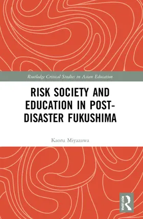 Miyazawa |  Risk Society and Education in Post-Disaster Fukushima | Buch |  Sack Fachmedien