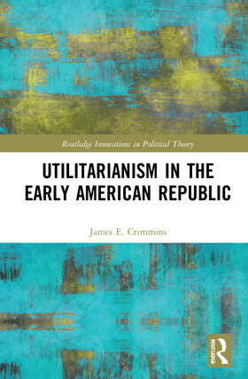 Crimmins |  Utilitarianism in the Early American Republic | Buch |  Sack Fachmedien