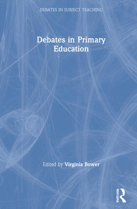 Bower |  Debates in Primary Education | Buch |  Sack Fachmedien