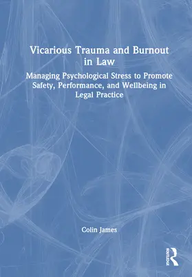 James |  Vicarious Trauma and Burnout in Law | Buch |  Sack Fachmedien