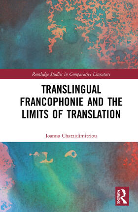 Chatzidimitriou |  Translingual Francophonie and the Limits of Translation | Buch |  Sack Fachmedien