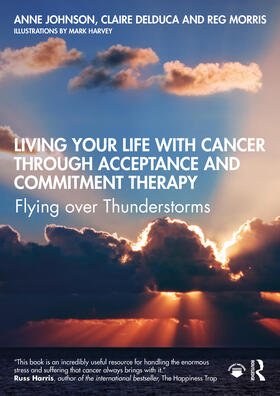 Johnson / Delduca / Morris |  Living Your Life with Cancer through Acceptance and Commitment Therapy | Buch |  Sack Fachmedien