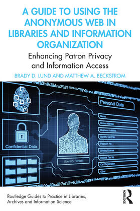 Lund / Beckstrom |  A Guide to Using the Anonymous Web in Libraries and Information Organizations | Buch |  Sack Fachmedien