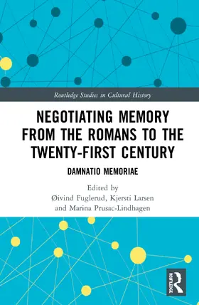 Fuglerud / Larsen / Prusac-Lindhagen |  Negotiating Memory from the Romans to the Twenty-First Century | Buch |  Sack Fachmedien