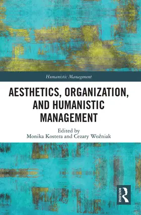 Kostera / Wozniak |  Aesthetics, Organization, and Humanistic Management | Buch |  Sack Fachmedien