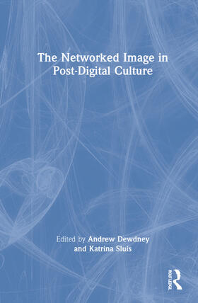 Dewdney / Sluis |  The Networked Image in Post-Digital Culture | Buch |  Sack Fachmedien