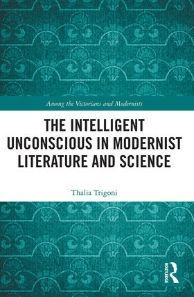 Trigoni |  The Intelligent Unconscious in Modernist Literature and Science | Buch |  Sack Fachmedien