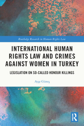 Günes |  International Human Rights Law and Crimes Against Women in Turkey | Buch |  Sack Fachmedien