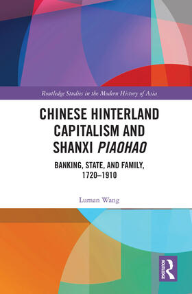 Wang |  Chinese Hinterland Capitalism and Shanxi Piaohao | Buch |  Sack Fachmedien