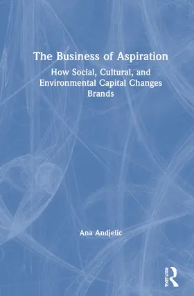 Andjelic |  The Business of Aspiration | Buch |  Sack Fachmedien