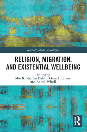 Dahlin / Winell / Larsson |  Religion, Migration, and Existential Wellbeing | Buch |  Sack Fachmedien