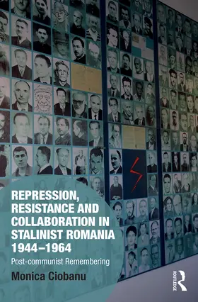 Ciobanu |  Repression, Resistance and Collaboration in Stalinist Romania 1944-1964 | Buch |  Sack Fachmedien