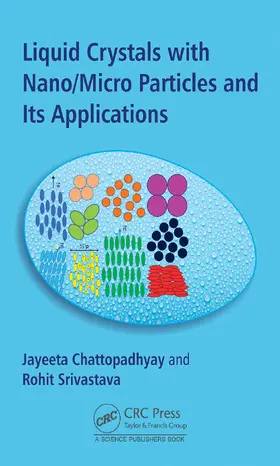 Chattopadhyay / Srivastava |  Liquid Crystals with Nano/Micro Particles and Their Applications | Buch |  Sack Fachmedien