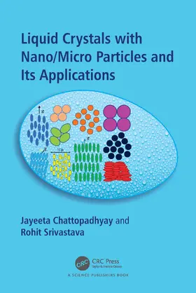 Chattopadhyay / Srivastava |  Liquid Crystals with Nano/Micro Particles and Their Applications | Buch |  Sack Fachmedien