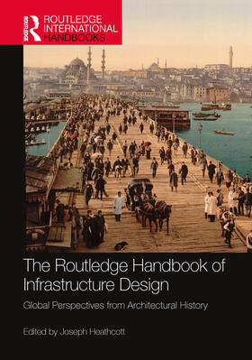 Heathcott |  The Routledge Handbook of Infrastructure Design | Buch |  Sack Fachmedien