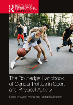 Molnar / Molnár / Bullingham |  The Routledge Handbook of Gender Politics in Sport and Physical Activity | Buch |  Sack Fachmedien