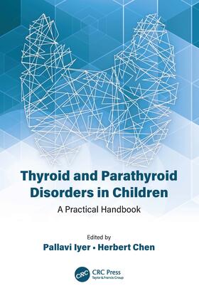 Iyer / Chen |  Thyroid and Parathyroid Disorders in Children | Buch |  Sack Fachmedien