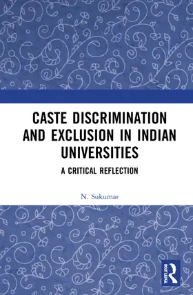 Sukumar |  Caste Discrimination and Exclusion in Indian Universities | Buch |  Sack Fachmedien