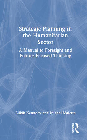 Kennedy / Maietta |  Strategic Planning in the Humanitarian Sector | Buch |  Sack Fachmedien