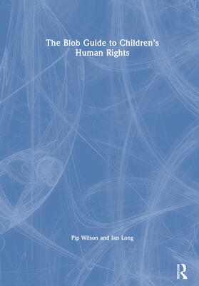 Wilson / Long |  The Blob Guide to Children's Human Rights | Buch |  Sack Fachmedien