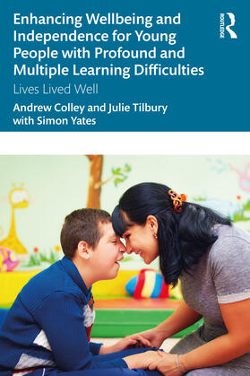 Colley / Tilbury |  Enhancing Wellbeing and Independence for Young People with Profound and Multiple Learning Difficulties | Buch |  Sack Fachmedien
