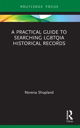 Shopland |  A Practical Guide to Searching LGBTQIA Historical Records | Buch |  Sack Fachmedien