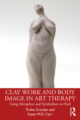 Carr / Crocker |  Clay Work and Body Image in Art Therapy | Buch |  Sack Fachmedien