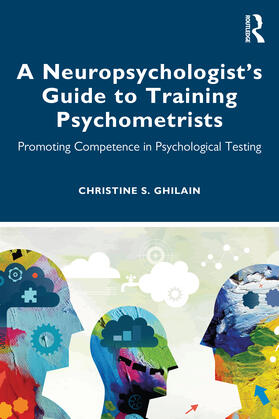 Ghilain |  A Neuropsychologist's Guide to Training Psychometrists | Buch |  Sack Fachmedien