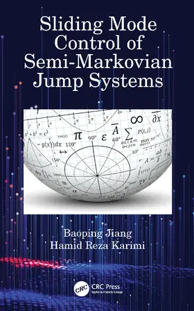 Jiang / Karimi |  Sliding Mode Control of Semi-Markovian Jump Systems | Buch |  Sack Fachmedien