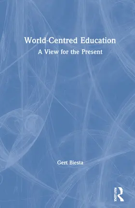 Biesta |  World-Centred Education | Buch |  Sack Fachmedien