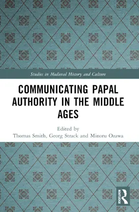 Ozawa / Smith / Strack |  Communicating Papal Authority in the Middle Ages | Buch |  Sack Fachmedien