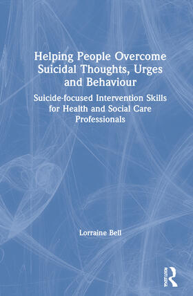 Bell |  Helping People Overcome Suicidal Thoughts, Urges and Behaviour | Buch |  Sack Fachmedien