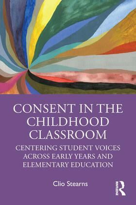 Stearns |  Consent in the Childhood Classroom | Buch |  Sack Fachmedien