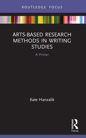 Hanzalik |  Arts-Based Research Methods in Writing Studies | Buch |  Sack Fachmedien