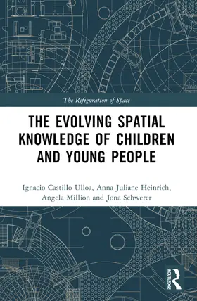 Castillo Ulloa / Heinrich / Million | The Evolution of Young People's Spatial Knowledge | Buch | 978-0-367-56866-5 | sack.de