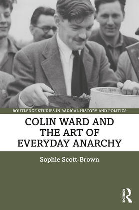 Scott-Brown |  Colin Ward and the Art of Everyday Anarchy | Buch |  Sack Fachmedien