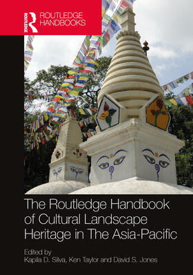 Silva / Taylor / Jones |  The Routledge Handbook of Cultural Landscape Heritage in The Asia-Pacific | Buch |  Sack Fachmedien