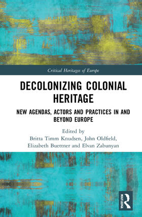 Buettner / Knudsen / Oldfield |  Decolonizing Colonial Heritage | Buch |  Sack Fachmedien