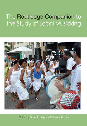 Reily / Brucher |  The Routledge Companion to the Study of Local Musicking | Buch |  Sack Fachmedien