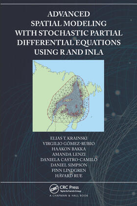 Krainski / Gómez-Rubio / Bakka |  Advanced Spatial Modeling with Stochastic Partial Differential Equations Using R and INLA | Buch |  Sack Fachmedien