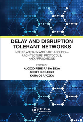 Pereira da Silva / Burleigh / Obraczka |  Delay and Disruption Tolerant Networks | Buch |  Sack Fachmedien