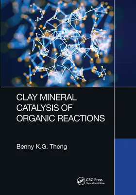 Theng |  Clay Mineral Catalysis of Organic Reactions | Buch |  Sack Fachmedien