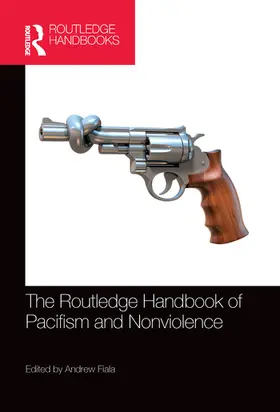 Fiala |  The Routledge Handbook of Pacifism and Nonviolence | Buch |  Sack Fachmedien