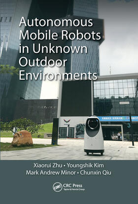 Zhu / Kim / Minor |  Autonomous Mobile Robots in Unknown Outdoor Environments | Buch |  Sack Fachmedien