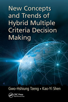 Tzeng / Shen |  New Concepts and Trends of Hybrid Multiple Criteria Decision Making | Buch |  Sack Fachmedien