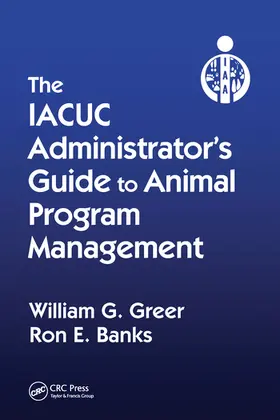 Greer / Banks |  The IACUC Administrator's Guide to Animal Program Management | Buch |  Sack Fachmedien