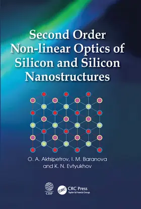 Aktsipetrov / Baranova / Evtyukhov |  Second Order Non-linear Optics of Silicon and Silicon Nanostructures | Buch |  Sack Fachmedien